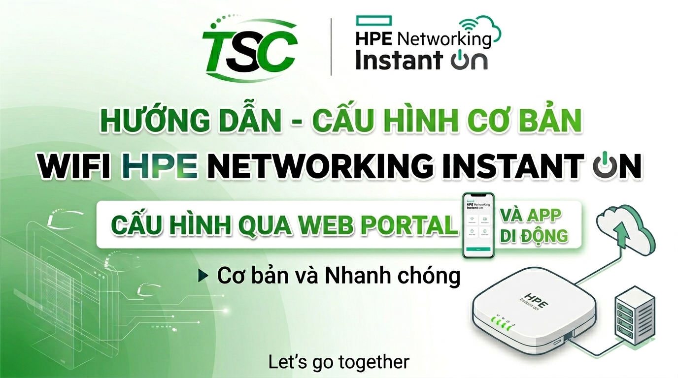 Hướng Dẫn Cài Đặt Cơ Bản Bộ Phát WiFi HPE Instant On Toàn Tập